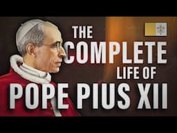 The Complete Life of Pope Pius XII