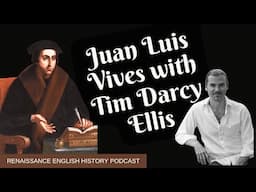 The life of Juan Luis Vives with Tim Darcy Ellis