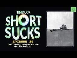 Short Suck #26 - Castaway! Stranded on an Island...