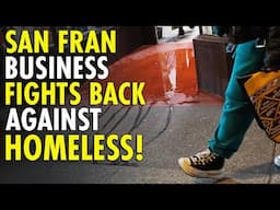 San Francisco Business Owner Takes Drastic Action to Stop Homeless Encampment Crisis