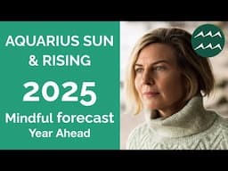 AQUARIUS 2025 SUN & RISING ASTROLOGY YEARLY FORECAST