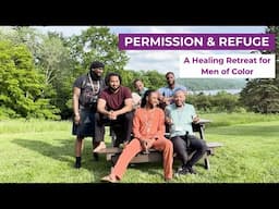 Permission & Refuge: A Healing Retreat for Men of Color