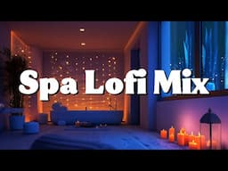 Spa Lofi Mix 🕯️ lofi hip hop beats / relaxing music [work, study, relax, chill]