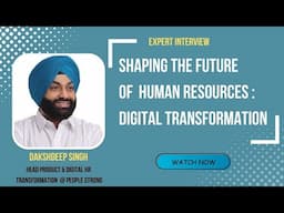 Shaping the Future of HR: Learn Digital Transformation - Dakshdeep Singh | Senior VP @peoplestrong