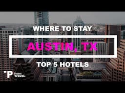 AUSTIN: Top 5 Places to Stay in Downtown Austin, TX (Hotels & Resorts!)