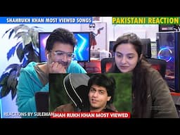 Pakistani Couple Reacts To Shahrukh Khan Top 100 Most Viewed Songs | SRK Most Viewed Songs