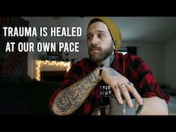 Don’t let anything control the speed of healing your trauma