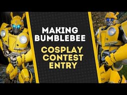 Making Bumblebee: My Cosplay Contest Entry Video