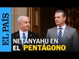 ESTADOS UNIDOS | Hegseth recibe a Netanyahu en el Pentágono | EL PAÍS