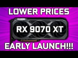 Early Launch - RX 9070 XT Final Specs & Release Date