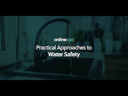 Online CPD: Practical Approaches to Water Safety