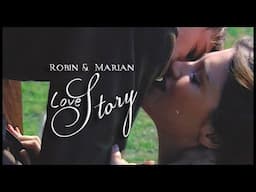 Robin & Marian || "It's A Love Story..."