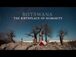 Botswana: The Birthplace of Humanity