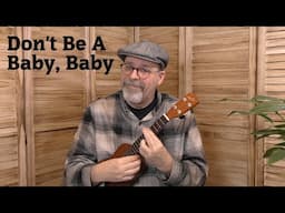 "Don't Be A Baby, Baby"