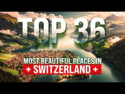 The 36 Most Beautiful Places in Switzerland