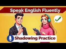 Learn How to Speak English Fluently and Confidently 📢 Shadowing English Speaking Practice