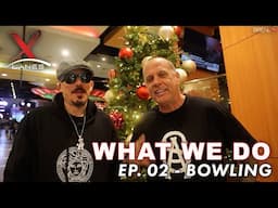 What We Do - Ep. 02 : Bowling at X Lanes