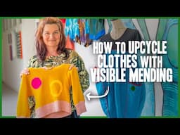 How To Upcycle Clothes with Visible Mending