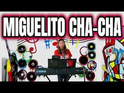 MIGUELITO CHA - CHA NONSTOP | LET'S DANCE CHA - CHA | ARLIN CASTILLO JAM AT ZALDY MINI SOUND STUDIO