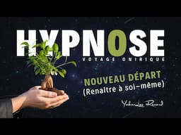 HYPNOSE - Nouveau Départ - Voyage Onirique