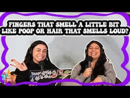 Fingers that Smell a Little Bit Like Poop or Hair that Smells "Loud"???