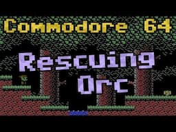 Let's play "Rescuing Orc" (2017). C64 game #131.