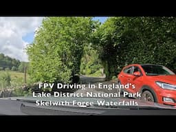 FPV Driving in England's Lake District National Park to Skelwith Force Waterfalls