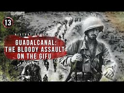 Guadalcanal: The Bloody Assault on the Gifu | History Traveler Episode 413