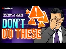 5 Mistakes You NEED To Avoid In FM24 | Football Manager 2024 Tutorial