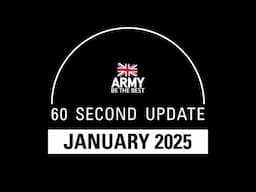 60 Second Update | January 2025 | British Army