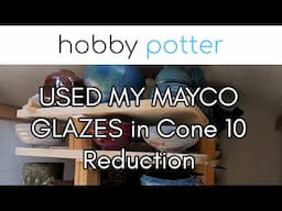 What Happened When I Used Mayco Glazes in Cone 10 Reduction?