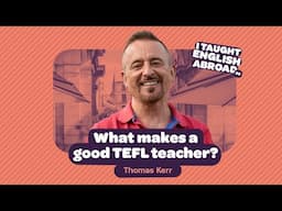 What makes a good TEFL teacher? | Thomas Kerr