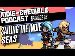 The Indie-Credible Podcast | Episode 12 | Sailing The Indie Seas