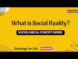 What is Social Reality| Sociological Concepts| Sociology