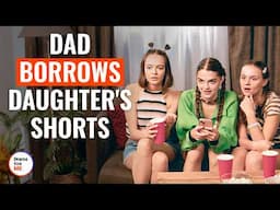 Dad Wears Daughter’s Shorts Before Her Mates | @DramatizeMe