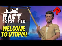 Welcome to Utopia! | Raft 1.0 gameplay (Third Chapter ep 6)