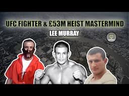 UFC Fighter & £53M Heist Mastermind - Lee Murray [Mini Documentary]