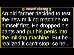 A stupid farmer tried the milking machine on himself (funny dirty joke) | best joke of the day