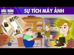 SỰ TÍCH MÁY ẢNH - PHIM HOẠT HÌNH HAY - TRUYỆN CỔ TÍCH - PHIM HOẠT HÌNH - SẮC MÀU CUỘC SỐNG