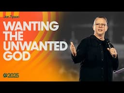 Wanting the Unwanted God | Jon Tyson | Passion 2025