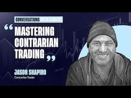 Mastering Contrarian Trading with Jason Shapiro