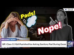 UP: Class 11 Girl Punished for Asking Sanitary Pad During Exam | ISH News