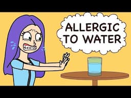 I Am Allergic To Water