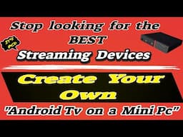 Create Your Own Streaming Device - Android Tv on a Mini Pc