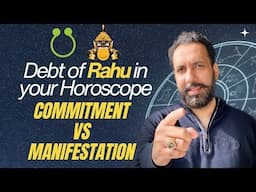 Debt of Rahu in your Horoscope - Commitment  vs Manifestation