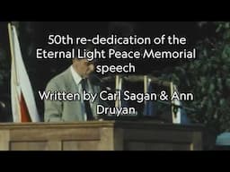 50th re-dedication of the Eternal Light Peace Memorial speech by Carl Sagan and Ann Druyan