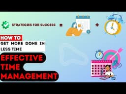 Mastering Effective Time Management: Tips and Strategies for Boosting Productivity