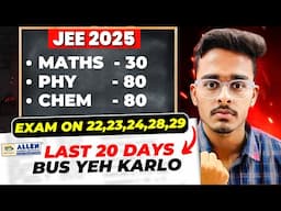 JEE Mains 2025: Only 30 Chapters to Score 190+ in JAN Attempt🔥| Last 20 Days Strategy