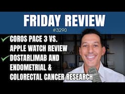 Coros Pace 3 vs. Apple Watch Review, Dostarlimab and Endometrial & Colorectal Cancer Research