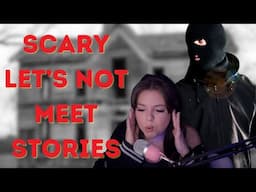 the scariest NEW let's not meet stories from reddit